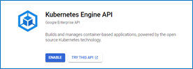Enable Kubernetes Engine API